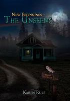 New Beginnings - The Unseen? 1477125167 Book Cover