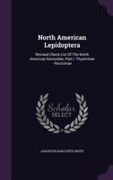 North American Lepidoptera: Revised Check List Of The North American Noctuidae, Part I. Thyatirinae - Noctuinae... 1274808154 Book Cover