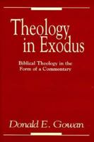 Theology in Exodus: Biblical Theology in the Form of a Commentary 0664229964 Book Cover