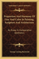Proportion and Harmony of Line and Color in Painting, Sculpture, and Architecture: An Essay in Comparative Aesthetics B0BM8DRTVP Book Cover
