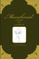 Manchmal verl�sst uns ein Kind - Erinnerungsalbum f�r ein fr�h verstorbenes Kind 390294305X Book Cover