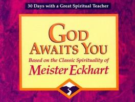 God Awaits You: Based on the Classic Spirituality of Meister Eckhart (30 Days With a Great Spiritual Teacher) 0877935726 Book Cover