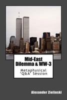 Mid-East Dilemma & WW-3: Spiritualistic 'Q&A' Session 1543151566 Book Cover