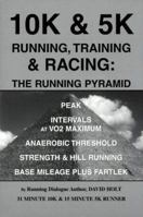 10K & 5K Running, Training & Racing: The Running Pyramid 0965889718 Book Cover