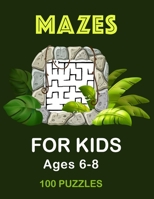 Mazes for Kids Ages 8-10, 100 Puzzles: Maze Book for Kids Primary School, Activity Book Workbook for Games, Puzzles, and Problem-Solving, Fun Brain Teaser and Puzzles for Kids B0882JSD7B Book Cover