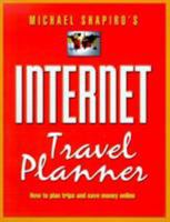 Internet Travel Planner, 2nd: How to Plan Trips and Save Money Online 0762712171 Book Cover