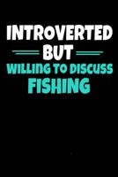 Introverted But Willing to Discuss Fishing: Fishing Journal Gift 120 Blank Lined Page 1670970663 Book Cover