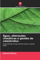 Água, alterações climáticas e gestão de catástrofes:: Disponibilidade de água potável segura e desafio global 6206087697 Book Cover