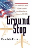 Ground Stop: An Inside Look at the Federal Aviation Administration on September 11, 2001 0595297382 Book Cover