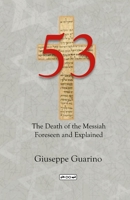 53 The Death of the Messiah Foreseen and Explained 144766387X Book Cover