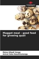 Maggot meal - good feed for growing quail 6205768909 Book Cover