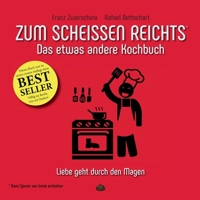 Zum Scheissen Reichts: Das etwas andere Kochbuch (German Edition) 3748103263 Book Cover