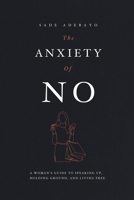The Anxiety of No: A Woman's Guide to Speaking Up, Holding Ground, and Living Free B0GTW3GLGQ Book Cover