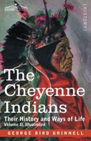 The Cheyenne Indians: Their History and Ways of Life, Volume II 164679172X Book Cover