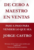 DE CERO A MAESTRO EN VENTAS: Paso a paso para vender lo que sea (Spanish Edition) B0FR8QZPRR Book Cover