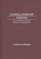 Correlation of Forces: Four Decades of Soviet Military Development 0275926575 Book Cover