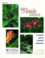 Your Florida Landscape: A Complete Guide to Planting and Maintenance : Trees, Palms, Shrubs, Ground Covers and Vines