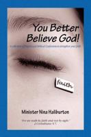 You Better Believe God!!! 1436362687 Book Cover