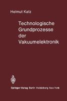 Technologische Grundprozesse Der Vakuumelektronik 3642930298 Book Cover