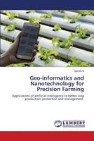 Geo-informatics and Nanotechnology for Precision Farming 6205507781 Book Cover