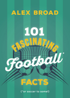 101 Fascinating Soccer Facts (101 Fascinating Facts, 6) 1459756851 Book Cover