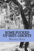 Some Fucked Up Shit: GHOSTS 1984247212 Book Cover