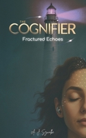 The Cognifier - Fractured Echoes B0FBGHK9RT Book Cover