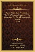 Papers And Letters Presented At The First Woman's Congress Of The Association For The Advancement Of Woman 1166970418 Book Cover