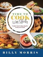 Time to Cook With Billy: Comfort Food to Bring Together Family and Friends 195534258X Book Cover