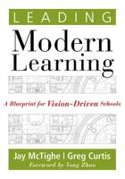 Leading Modern Learning: A Blueprint for Vision-Driven Schools (a Framework of Education Reform for Empowering Modern Learners) 1936764709 Book Cover