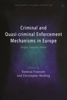 Criminal and Quasi-criminal Enforcement Mechanisms in Europe: Origins, Concepts, Future 150995726X Book Cover