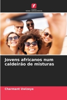 Jovens africanos num caldeirão de misturas 6206083098 Book Cover