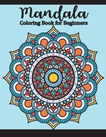 Mandala Coloring Book for Beginners: Adults Coloring Book for Beginners with Fun, Easy, and Relaxing Coloring , Seniors and people with low vision (Adult Coloring Books  Mandalas) 1679462253 Book Cover