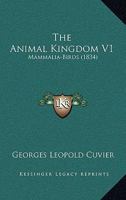 The Animal Kingdom V1: Mammalia-Birds 1120870518 Book Cover