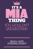 It's A Mia Thing You Wouldn't Understand Small (6x9) Journal/Diary: A cute book to write in for any book lovers, doodle writers and budding authors! 1700679341 Book Cover