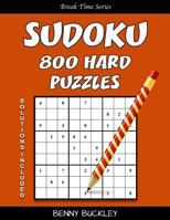 Sudoku 800 Hard Puzzles. Solutions Included: A Break Time Series Book 1537368230 Book Cover