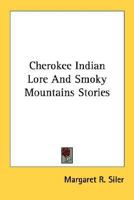 Cherokee Indian Lore And Smoky Mountains Stories 1432589903 Book Cover