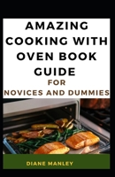 Amazing Cooking With Oven Book Guide For Novices And Dummies null Book Cover