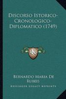 Discorso Istorico-Cronologico-Diplomatico (1749) 1104733129 Book Cover