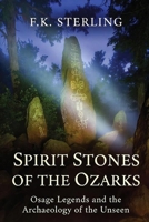 Spirit Stones of the Ozarks: Osage Legends and the Archaeology of the Unseen B0HFVDP3P9 Book Cover
