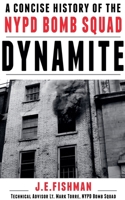 Dynamite: A Concise History of the NYPD Bomb Squad B0DYZ99Y6T Book Cover