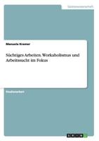 S�chtiges Arbeiten. Workaholismus und Arbeitssucht im Fokus 3668105421 Book Cover
