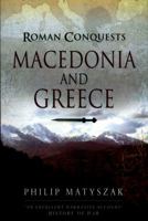 Roman Conquests: Macedonia And Greece 1526726785 Book Cover