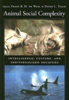 Animal Social Complexity: Intelligence, Culture, and Individualized Societies 0674018230 Book Cover