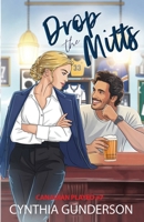 Drop the Mitts: An Opposites Attract, Slow Burn, Closed Door Hockey Romance (Canadian Played) 1955286736 Book Cover