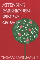 Attending Parishioners' Spiritual Growth 156699179X Book Cover