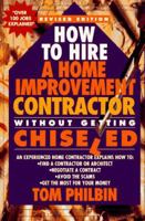 How to Hire a Home Improvement Contractor Without Getting Chiseled 031204576X Book Cover