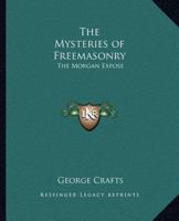 The Mysteries of Freemasonry: The Morgan Expose 1564593428 Book Cover