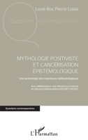 Mythologie positiviste et cancérisation épistémologique: Une archéologie des impostures méthodologiques (Questions Contemporaines) (French Edition) 2343098840 Book Cover