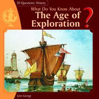 What Do You Know about the Age of Exploration? (20 Questions: History) 1404241906 Book Cover